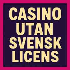 Casino utan svensk licens Upptäck de bästa alternativen för spelare