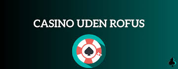 Dyk ind i Verdenen af Udenlandske Casinoer Uden Rufus Dyk ind i Verdenen af Udenlandske Casinoer Uden Rufus